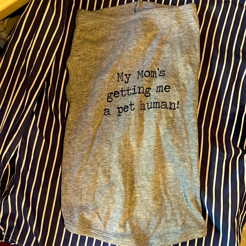 🐕 🐕‍🦺 🦮 🐩 🐾 Doggie Skins “My moms getting me a pet human!” T-shirt